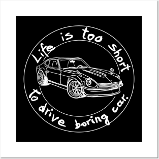 Life Is Too Short To Drive Boring Car Posters and Art